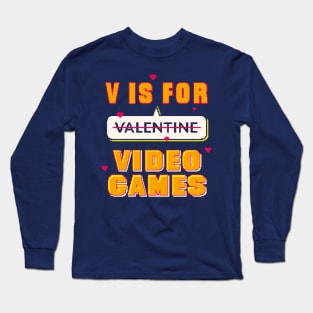 V is for Video Games Anti Valentines Long Sleeve T-Shirt